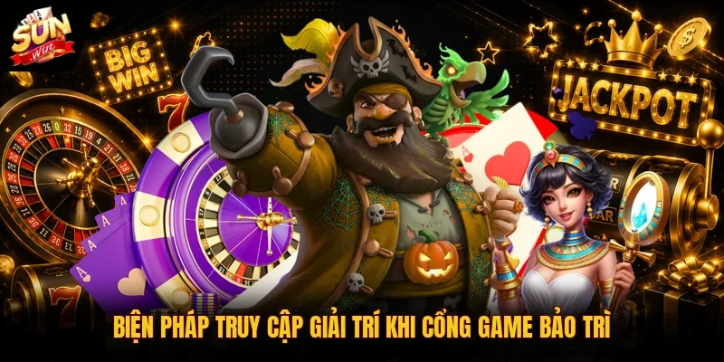 Bảo Trì SUNWIN | 3 Điều Cần Biết Khi Hệ Thống Tạm Ngừng 4 Sunwin Biện pháp truy cập giải trí khi cổng game bảo trì