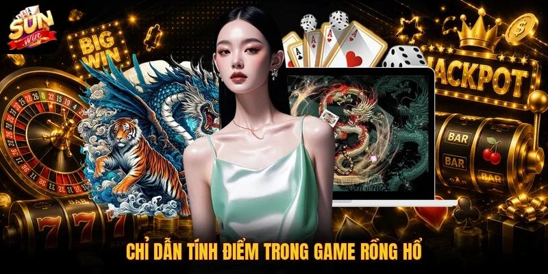 Cách Chơi Rồng Hổ | Mẹo Đặt Cược Trực Tuyến Thắng 99% 3 Sunwin Chỉ dẫn tính điểm trong game rồng hổ