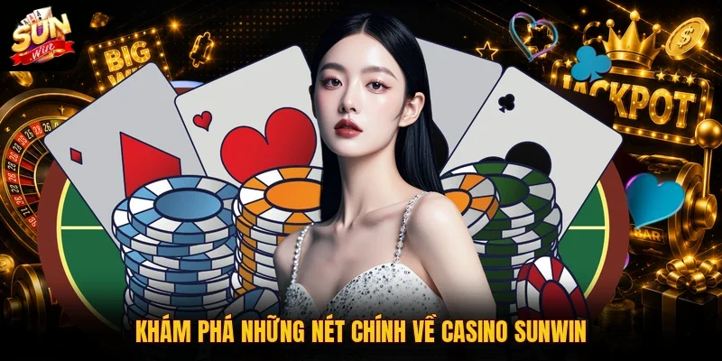 Casino SUNWIN 1 Sunwin Khám phá những nét chính về casino SUNWIN