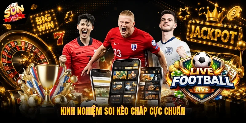Kèo Châu Á | 3 Bí Quyết Đọc Vị Tỷ Lệ Cược Chấp Chính Xác 4 Sunwin Kinh nghiệm soi kèo chấp cực chuẩn